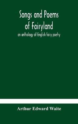 Songs and poems of Fairyland(English, Hardcover, Edward Waite Arthur)