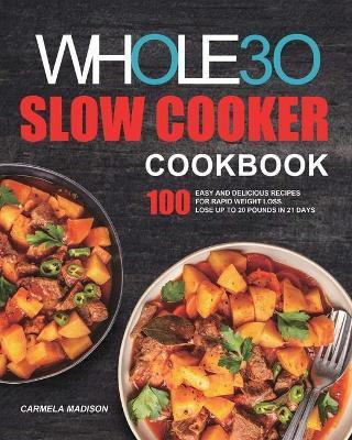 The Whole30 Slow Cooker Cookbook(English, Paperback, Madison Carmela)