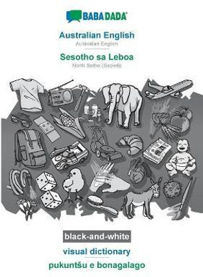 BABADADA black-and-white, Australian English - Sesotho sa Leboa, visual dictionary - pukuntsu e bonagalago(English, Paperback, Babadada Gmbh)