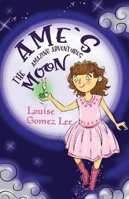 Ame's Amazing Adventures(English, Paperback, Lee Louise Gomez)