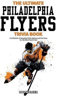 The Ultimate Philadelphia Flyers Trivia Book(English, Paperback, Walker Ray)