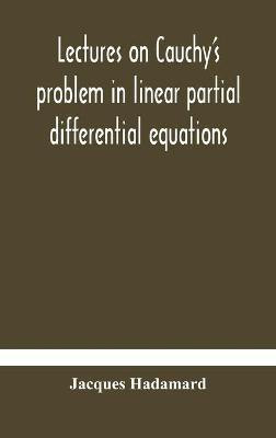 Lectures on Cauchy's problem in linear partial differential equations(English, Hardcover, Hadamard Jacques)