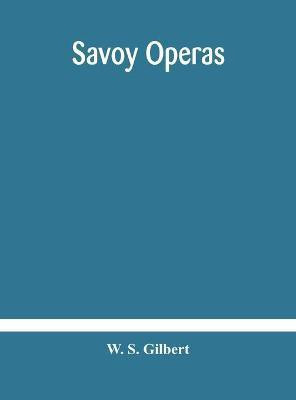 Savoy operas(English, Hardcover, S Gilbert W)