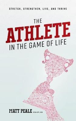 The Athlete In The Game Of Life(English, Paperback, Peale Matt)