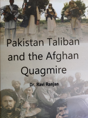 Pakistan Taliban and the Afghan Quagmire(Hardcover, Dr. Ravi Ranjan)