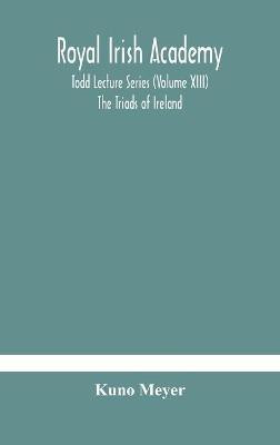 Royal Irish Academy; Todd Lecture Series (Volume XIII) The Triads of Ireland(English, Hardcover, Meyer Kuno)