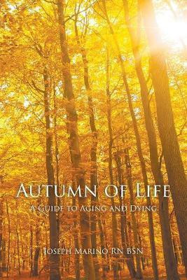 Autumn of Life(English, Paperback, Marino Bsn Joseph RN)