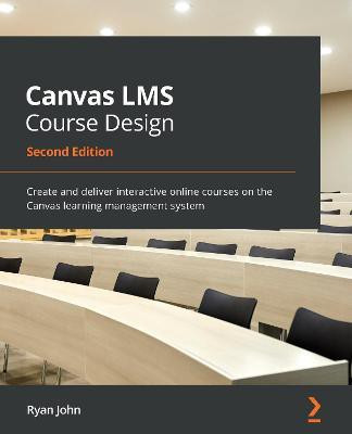 Canvas LMS Course Design(English, Electronic book text, John Ryan)