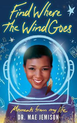 Find Where the Wind Goes(English, Hardcover, Jemison Mae Dr)