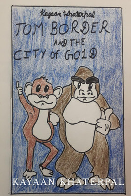TOM Border and The CIty of Gold(English, Paperback, Kayaan Khaterpal)
