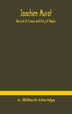 Joachim Murat(English, Hardcover, Hilliard Atteridge A)