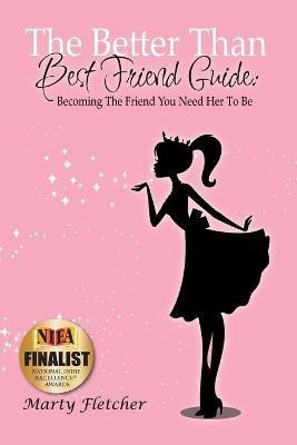 The Better Than Best Friend Guide(English, Paperback, Fletcher Marty)