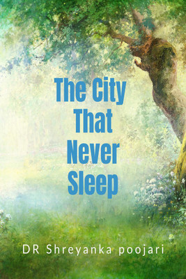 The City That Never Sleep(English, Paperback, Shreyanka Poojari)
