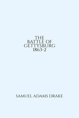 THE BATTLE OF GETTYSBURG 1863-2(English, Paperback, Samuel Adams Drake)