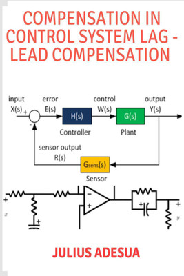 COMPENSATION IN CONTROL SYSTEM LAG - LEAD COMPENSATION(English, Paperback, Julius Adesua)