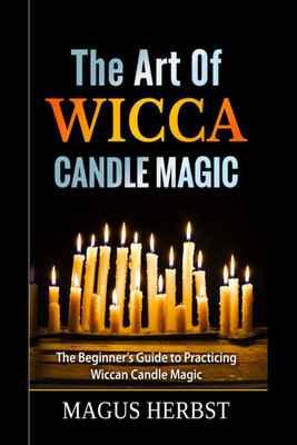 The Art of Wicca Candle Magic(English, Paperback, Magus Herbst)