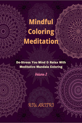 Mindful Coloring Meditation Volume 2(English, Paperback, Riu Aritri)