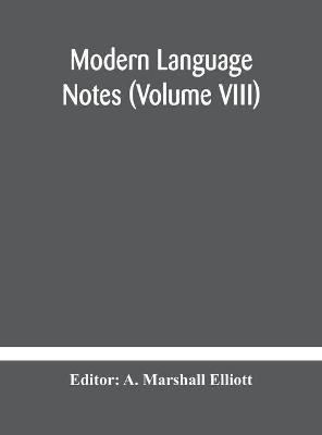 Modern language notes (Volume VIII)(English, Hardcover, unknown)