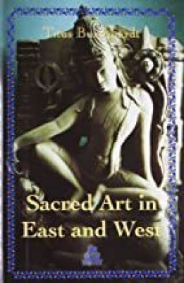 Sacred Art in East and West(English, Hardcover, Burckhardt Titus)