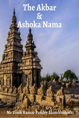 The Akbar and Ashoka Nama(English, Paperback, Mr Vivek Kumar Pandey Shambhunath)