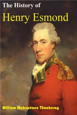 The History of Henry Esmond(English, Paperback, William Makepeace Thackeray)