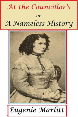 At the Councillor's or A Nameless History(English, Paperback, E. Marlitt)