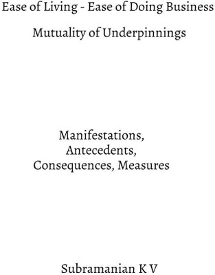 Ease of Living - Ease of Doing Business - Mutuality of Underpinnings(English, Paperback, Subramanian K V)