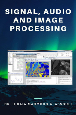 Signal, Audio and Image Processing(English, Paperback, Dr. Hidaia Mahmood Alassouli)