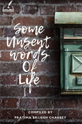 some unsent words of life(English, Paperback, Pratima Brijesh Chaubey)