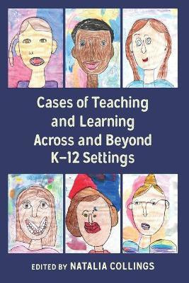 Cases of Teaching and Learning Across and Beyond K-12 Settings(English, Paperback, unknown)