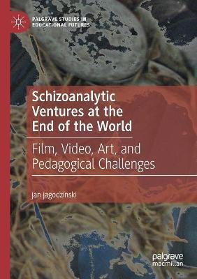 Schizoanalytic Ventures at the End of the World(English, Paperback, jagodzinski jan)