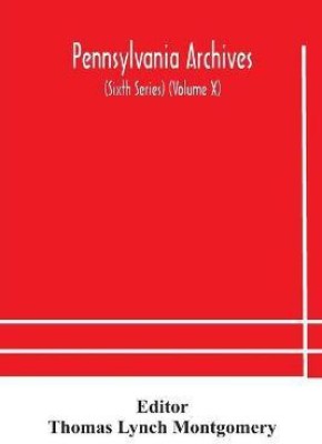 Pennsylvania archives (Sixth Series) (Volume X)(English, Paperback, unknown)