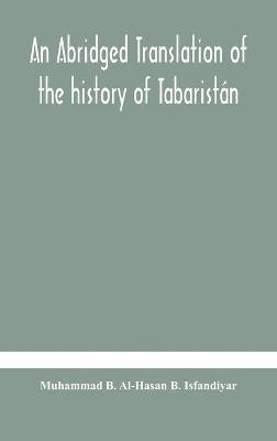 An abridged translation of the history of Tabaristan(English, Hardcover, B Al-Hasan B Isfandiyar Muhammad)