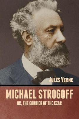 Michael Strogoff; Or, The Courier of the Czar(English, Paperback, Verne Jules)
