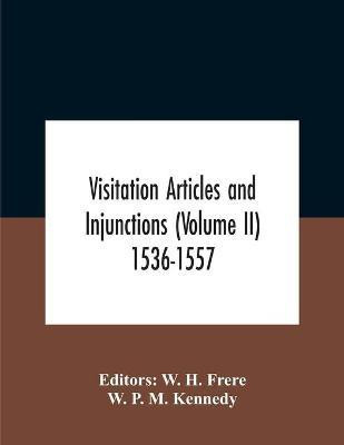 Visitation Articles And Injunctions (Volume Ii) 1536-1557(English, Paperback, P M Kennedy W)