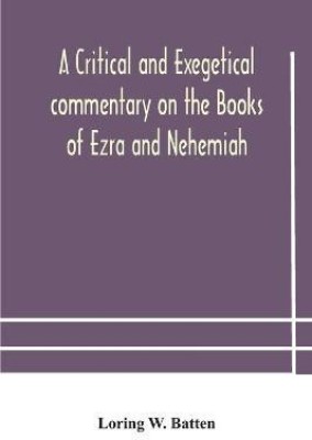 A critical and exegetical commentary on the Books of Ezra and Nehemiah(English, Paperback, W Batten Loring)