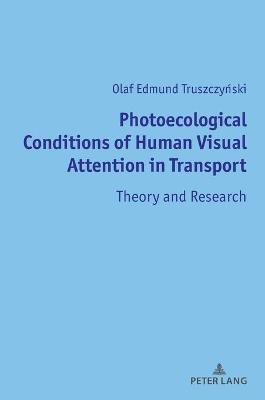 Photoecological Conditions of Human Visual Attention in Transport(English, Hardcover, Truszczynski Olaf Edmund)