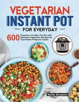 Vegetarian Instant Pot for Everyday(English, Paperback, Benjamin Nartte)