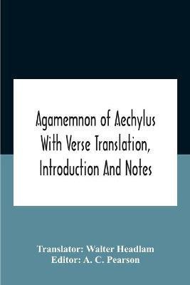 Agamemnon Of Aechylus With Verse Translation, Introduction And Notes(English, Paperback, unknown)