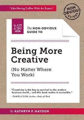 The Non-Obvious Guide to Being More Creative(English, Paperback, Haydon Kathryn)