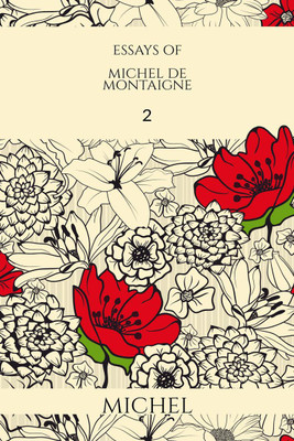 ESSAYS OF MICHEL DE MONTAIGNE-2(English, Paperback, Michel)