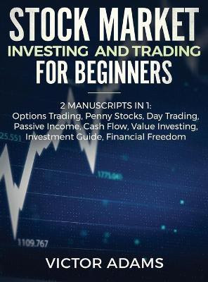 Stock Market Investing and Trading for Beginners (2 Manuscripts in 1)(English, Hardcover, Adams Victor)