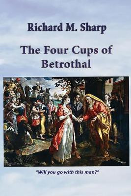 The Four Cups of Betrothal(English, Paperback, Sharp Richard M)