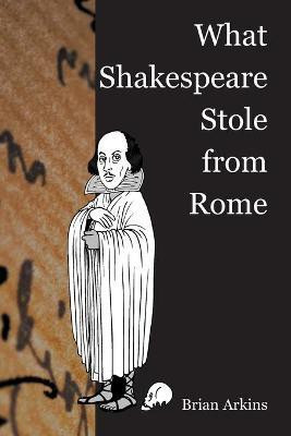 What Shakespeare Stole From Rome(English, Paperback, Arkins Brian)