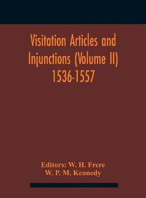 Visitation Articles And Injunctions (Volume Ii) 1536-1557(English, Hardcover, P M Kennedy W)