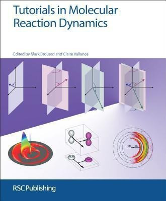 Tutorials in Molecular Reaction Dynamics(English, Paperback, unknown)