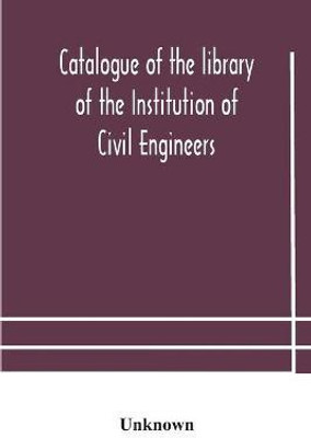 Catalogue of the library of the Institution of Civil Engineers. Subject-index to the catalogue of the library of the Institution of Civil Engineers(English, Paperback, unknown)