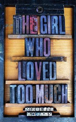 The Girl Who Loved Too Much(English, Paperback, Gordon Michelle)