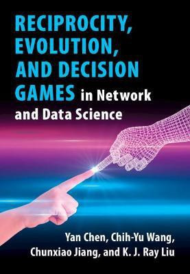 Reciprocity, Evolution, and Decision Games in Network and Data Science(English, Hardcover, Chen Yan)