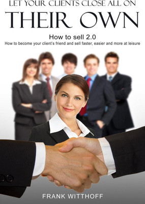 Let Your Clients Close All On Their Own(English, Paperback, Frank Witthoff)